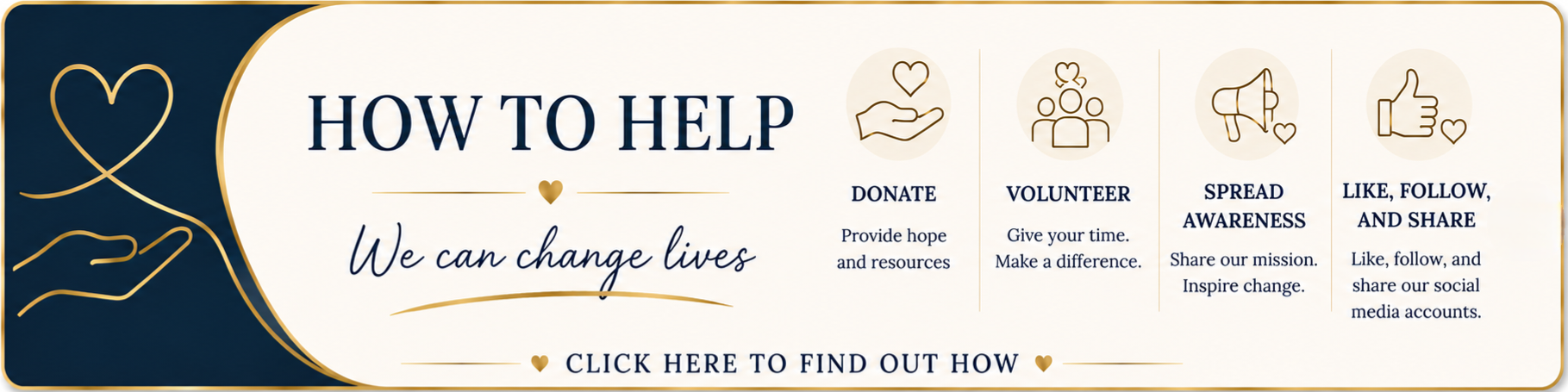 How to help — Donate, Volunteer, Spread Awareness, Like, Follow, and Share. Click here to find out how.